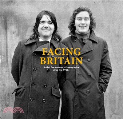 Facing Britain：British Documentary Photography since the 1960s