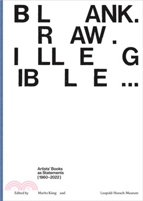 Blank. Raw. Illegible...：Artists' Books as Statements (1960-2022)