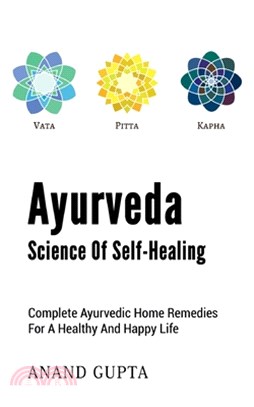 Ayurveda - Science of Self-Healing: Complete Ayurvedic Home Remedies for a Healthy and Happy Life