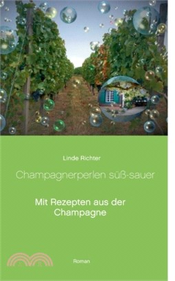 Champagnerperlen süß-sauer: Mein Jahr in der Champagne