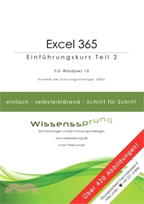Excel 365 - Einführungskurs Teil 2: Die einfache Schritt-für-Schritt-Anleitung mit über 420 Bildern
