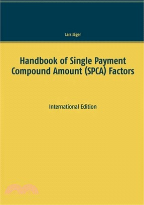 Handbook of Single Payment Compound Amount (SPCA) Factors: International Edition
