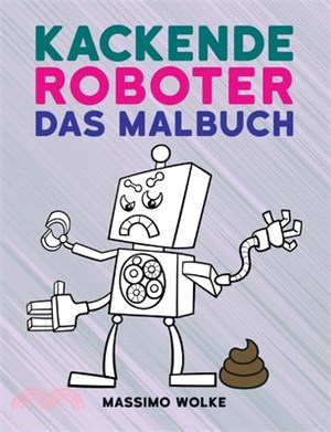 Kackende Roboter - Das Malbuch