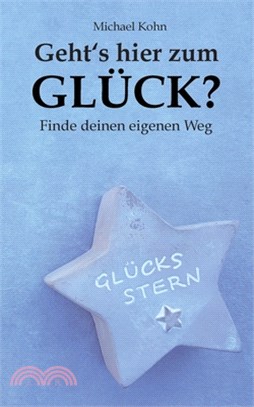 Geht's hier zum Glück?: Finde deinen eigenen Weg