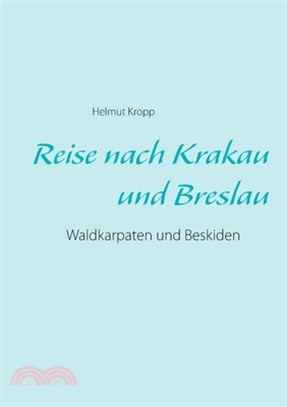 Reise nach Krakau und Breslau: Waldkarpaten und Beskiden