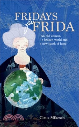 Fridays for Frida: An old woman, a broken world and a new spark of hope