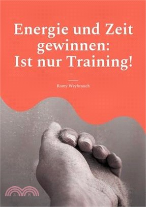 Energie und Zeit gewinnen: Ist nur Training!