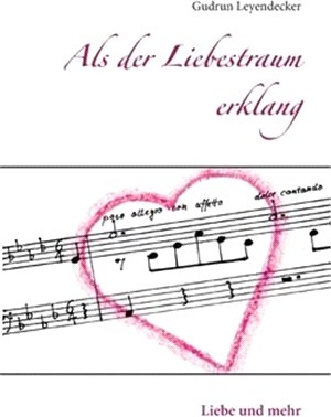 Als der Liebestraum erklang: Liebe und mehr