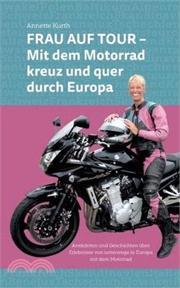 Frau auf Tour: Mit dem Motorrad kreuz und quer durch Europa