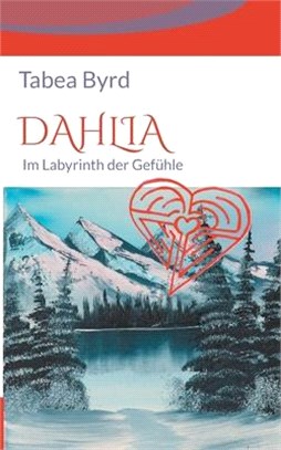 Dahlia: Im Labyrinth der Gefühle