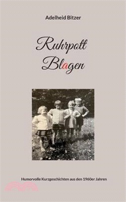 Ruhrpott Blagen: Humorvolle Kurzgeschichten aus den 1960er Jahren