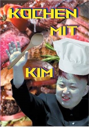 Kochen mit Kim: Das ultimative Menschenkochbuch