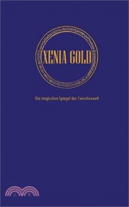 Xenia Gold: Die magischen Spiegel der Zwischenwelt