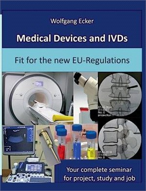 Medical Devices and IVDs: Fit for the new EU-Regulations: Your complete seminar for projekt, study and job