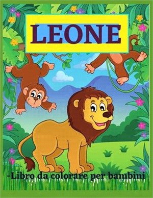 Leone - Libro da colorare per bambini: Incredibile Libro da colorare del leone per bambini, età 4-8