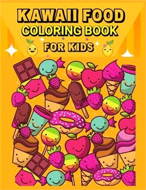 Kawaii Food Coloring Book: Super Cute Food Coloring Book for Kids/ Relaxing Easy Kawaii Food And Drinks Coloring