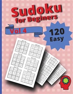 120 Easy Sudoku for Beginners Vol 4: Challenge Sudoku Puzzle Book Vol 4