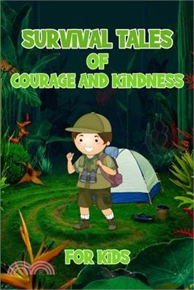 Survival Tales of Courage and Kindness for Kids