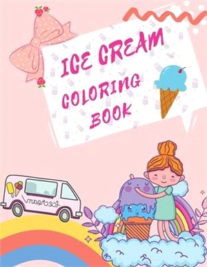 Ice Cream Coloring Book: Desserts Coloring Book Childrens Books About Ice Cream