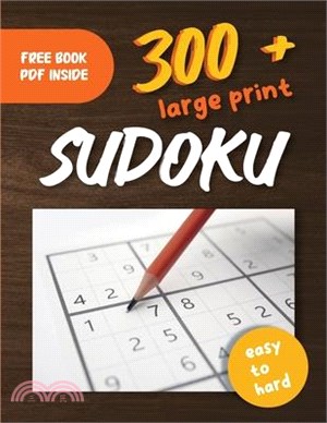 300+ Large Print Sudoku Puzzles Easy to Hard: Suduko Puzzle Books For Adults With Easy, Medium & Hard Difficulty Levels And Solutions