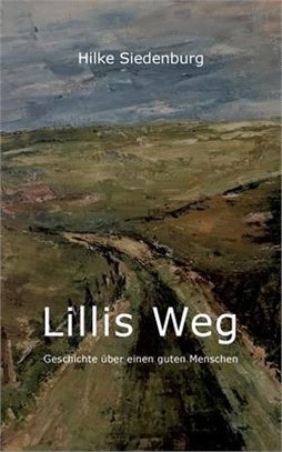 Lillis Weg: Geschichte über einen guten Menschen