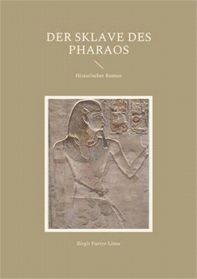 Der Sklave des Pharaos: Historischer Roman