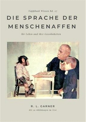 Die Sprache der Menschenaffen: Ihr Leben und ihre Gewohnheiten