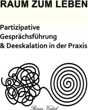 Raum zum Leben: Partizipative Gesprächsführung und Deeskalation in der Praxis