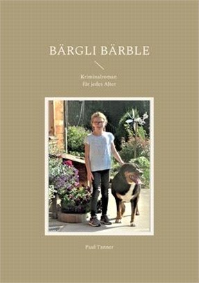 Bärgli Bärble: Kriminalroman für jedes Alter
