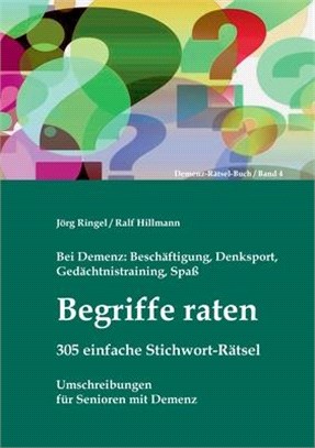 Bei Demenz: Beschäftigung, Gedächtnistraining, Denksport, Spaß - Begriffe raten - 305 einfache Stichwort-Rätsel: Umschreibungen fü