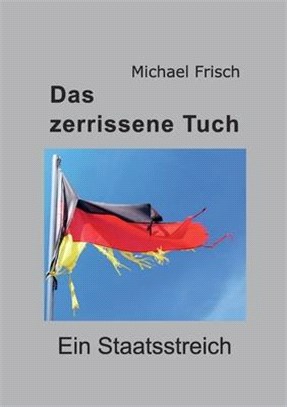 Das zerrissene Tuch: Ein Staatsstreich