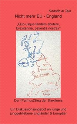 Nicht mehr EU - England: Quo usque tanden abutere, Brexitannia, patientia nostra?