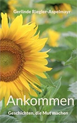 Vom Aufbrechen und Ankommen: Geschichten, die Mut machen