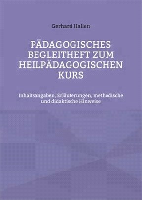Pädagogisches Begleitheft zum Heilpädagogischen Kurs: Inhaltsangaben, Erläuterungen, methodische und didaktische Hinweise