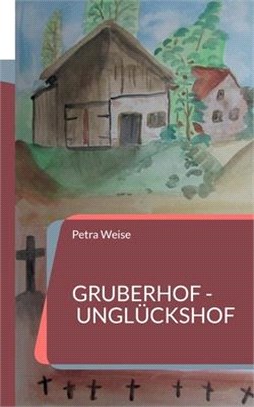 Gruberhof - Unglückshof: Roman