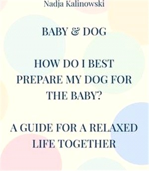 Baby & Dog: How Do I Best Prepare My Dog for the Baby?