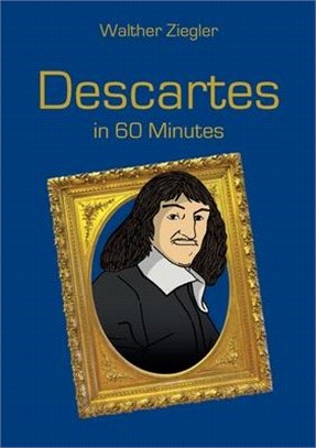 Descartes in 60 Minutes