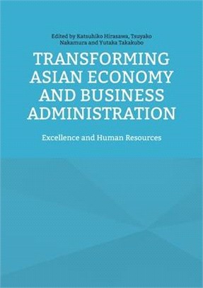 Transforming Asian Economy and Business Administration: Excellence and Human Resources