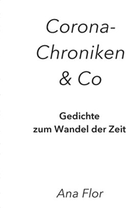 Corona-Chroniken und Co: Gedichte zum Wandel der Zeit