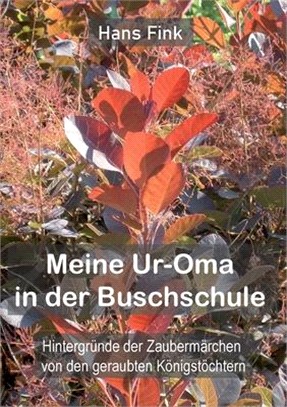 Meine Ur-Oma in der Buschschule: Hintergründe der Zaubermärchen von den geraubten Königstöchtern