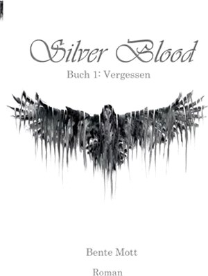 Silver Blood: Buch 1: Vergessen