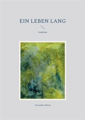 Ein Leben lang: Gedichte