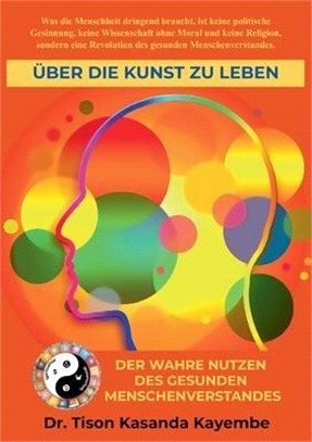 Über die Kunst zu leben: Der wahre Nutzen des gesunden Menschenverstandes