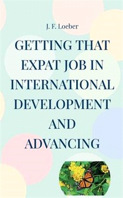 Getting that EXPAT Job in International Development and Advancing