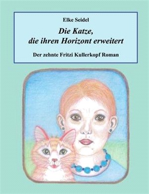 Die Katze, die ihren Horizont erweitert: Der zehnte Fritzi Kullerkopf Roman