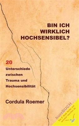 Bin ich wirklich hochsensibel?: 20 Unterschiede zwischen Trauma und Hochsensibilität