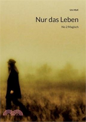 Nur das Leben: No 2 Magisch