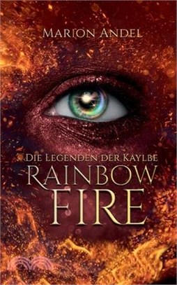 Rainbow Fire: Die Legenden der Kaylbe