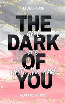 The Dark of You: And Me Until The End
