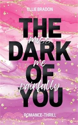 The Dark of You: Miss Me Painfully